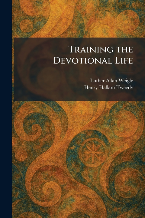Knjiga Training the Devotional Life Luther Allan Weigle
