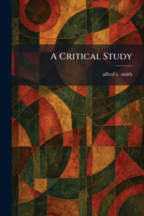Könyv A Critical Study alfred e. smith