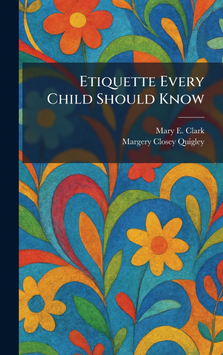 Kniha Etiquette Every Child Should Know Mary E. Clark