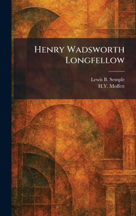 Kniha Henry Wadsworth Longfellow Lewis B. Semple