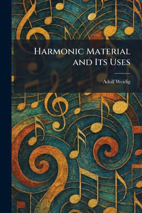 Kniha Harmonic Material and Its Uses Adolf Weidig