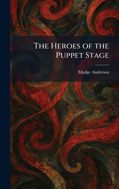Knjiga The Heroes of the Puppet Stage Madge Anderson