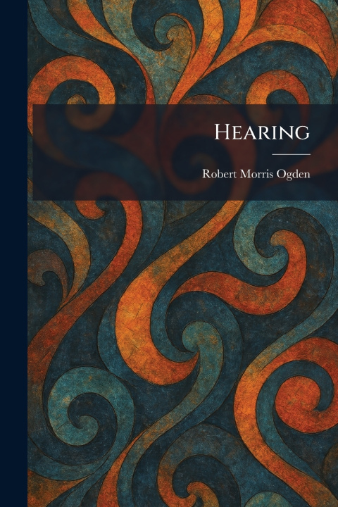 Könyv Hearing Robert Morris Ogden