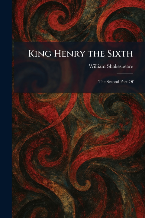 Kniha King Henry the Sixth William Shakespeare