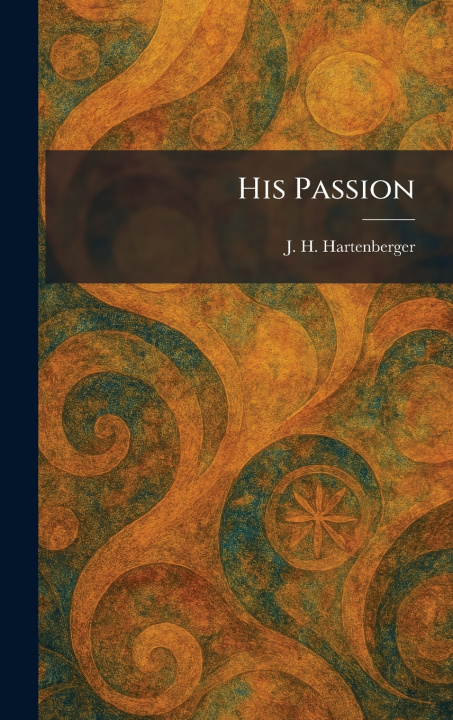 Kniha His Passion J. H. Hartenberger