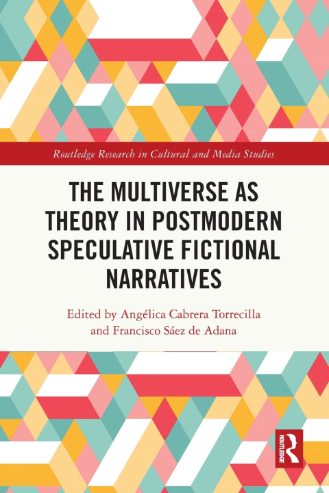 Knjiga The Multiverse as Theory in Postmodern Speculative Fictional Narratives Angélica Cabrera Torrecilla