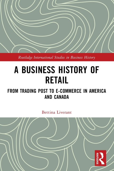 Knjiga A Business History of Retail Bettina Liverant