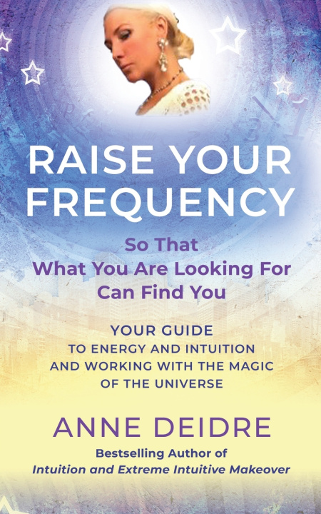 Kniha Raise Your Frequency Anne Deidre