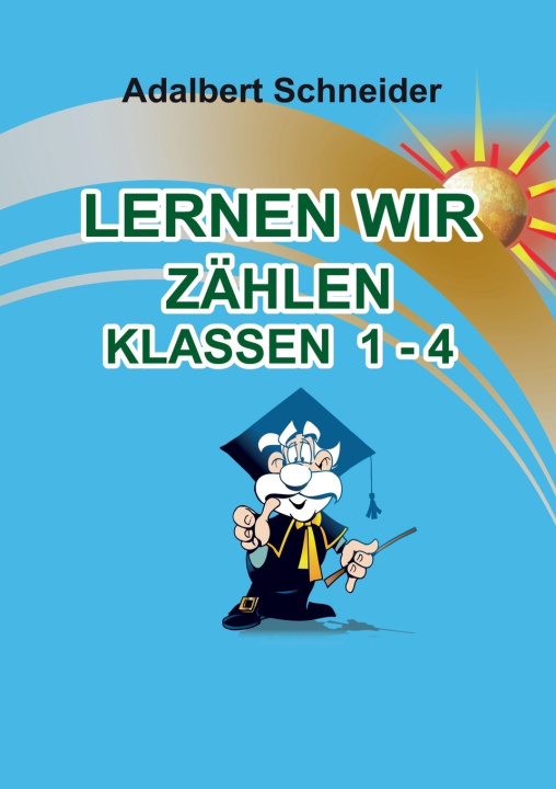 Knjiga LERNEN WIR ZÄHLEN KLASSEN 1 - 4 Adalbert Schneider