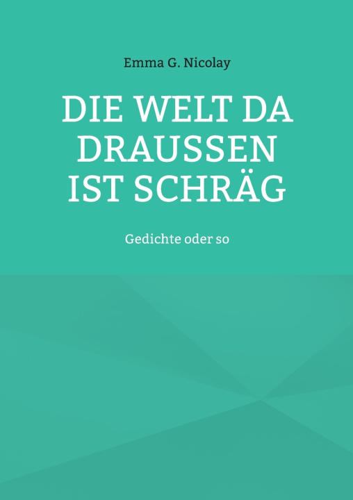 Kniha Die Welt da draußen ist schräg Emma G. Nicolay