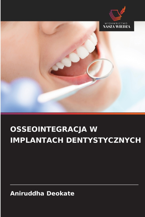 Knjiga OSSEOINTEGRACJA W IMPLANTACH DENTYSTYCZNYCH Aniruddha Deokate