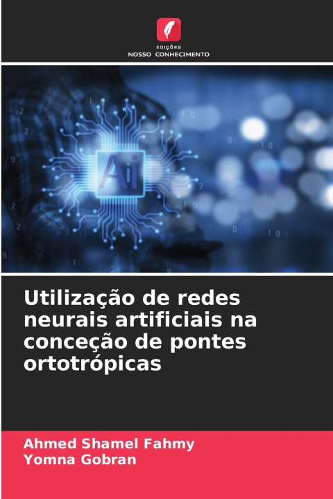 Kniha Utilização de redes neurais artificiais na conceção de pontes ortotrópicas Ahmed Shamel Fahmy