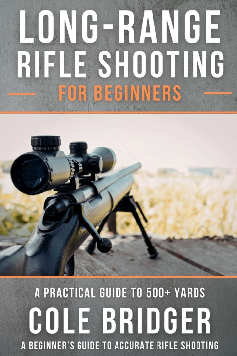 Книга Long Range Rifle Shooting for Beginners Cole Bridger