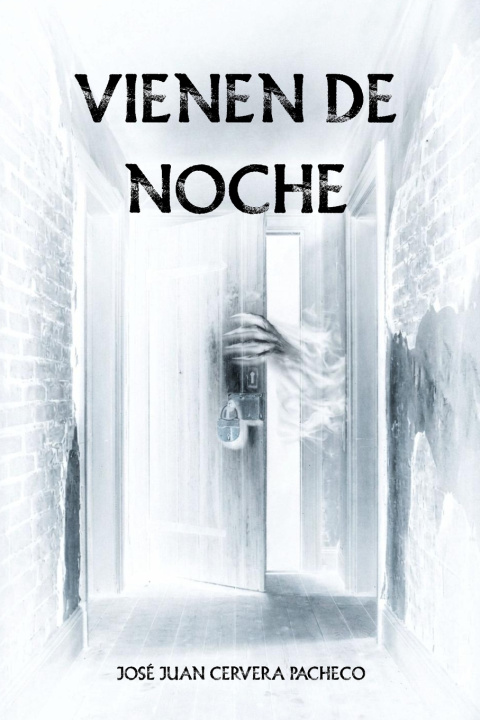 Könyv Vienen de Noche José Juan Cervera Pacheco