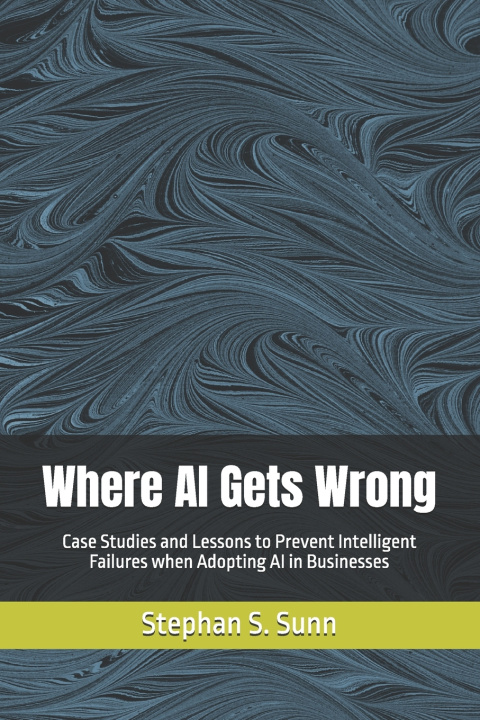 Kniha Where AI Gets Wrong Stephan S. Sunn