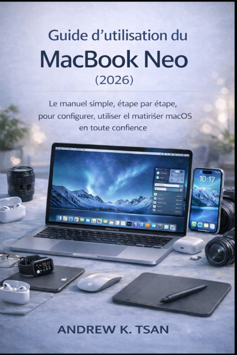 Knjiga Guide d'utilisation du MacBook Neo (2026) Andrew K. Tsan