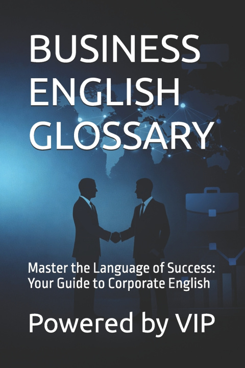 Knjiga BUSINESS ENGLISH GLOSSARY Powered by VIP