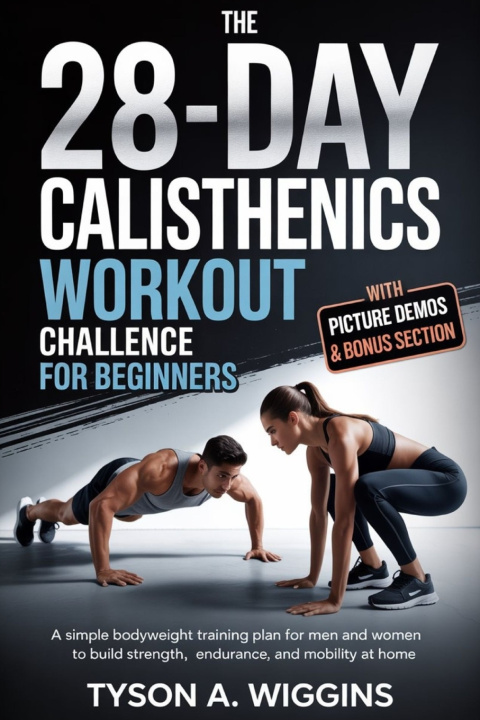 Knjiga The 28-Day Calisthenics Workout Challenge for Beginners Tyson A. Wiggins