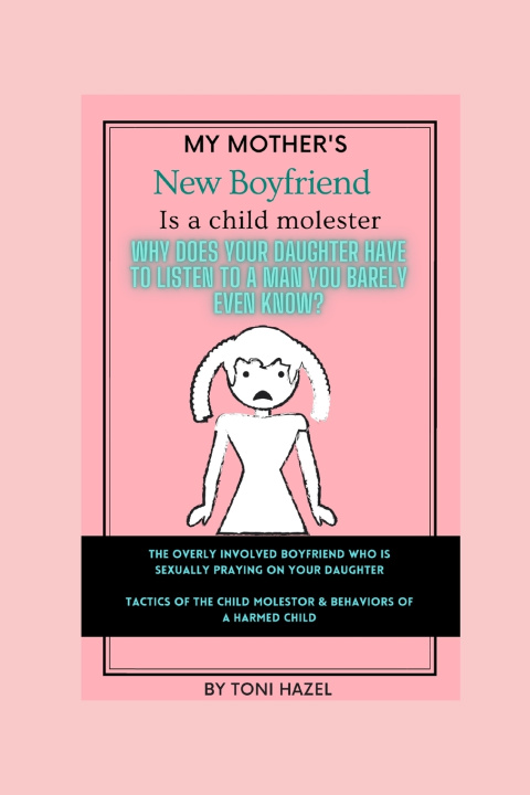 Книга MY MOTHERS NEW BOYFRIEND IS A CHILD MOLESTER TONI HAZEL