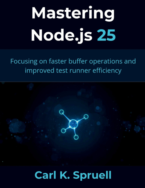 Könyv Mastering Node.js 25 Carl K. Spruell