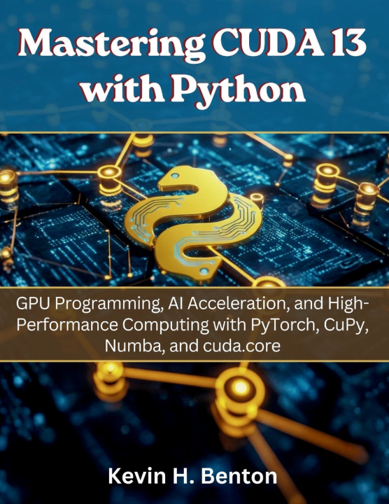 Knjiga Mastering CUDA 13 with Python Kevin H. Benton