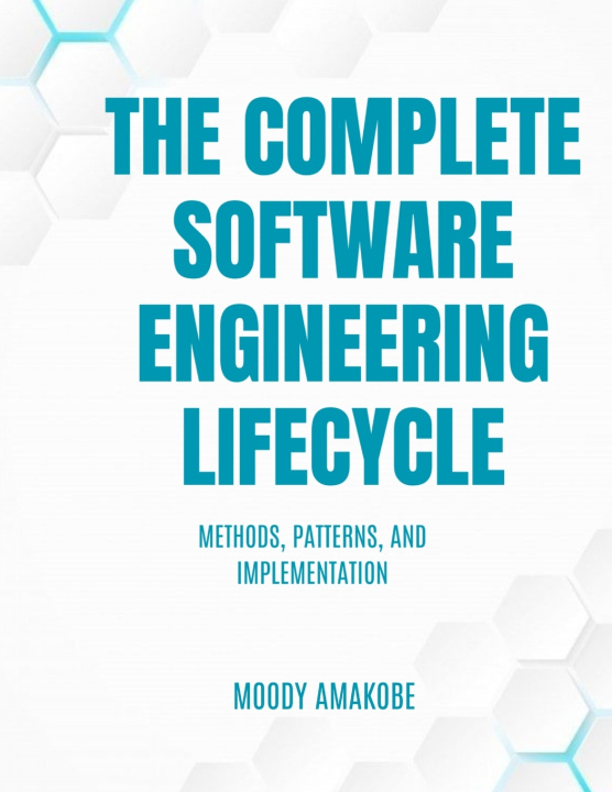 Könyv The Complete Software Engineering Lifecycle Moody Amakobe