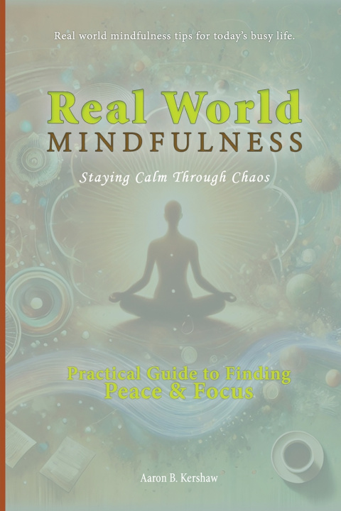 Knjiga Real-World Mindfulness Aaron B Kershaw