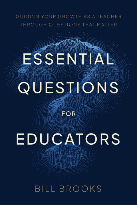 Knjiga Essential Questions for Educators Bill Brooks