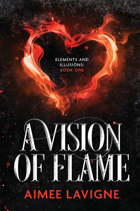 Kniha A Vision of Flame Aimee Lavigne