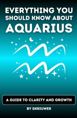 Boek The Aquarius Book: Everything You Should Know About Aquarius Skriuwer .com