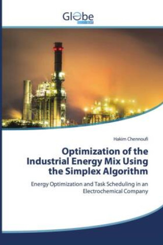 Knjiga Optimization of the Industrial Energy Mix Using the Simplex Algorithm Hakim Chennoufi
