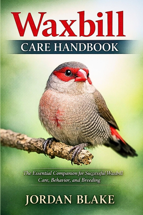 Knjiga Waxbill Care Handbook JORDAN BLAKE