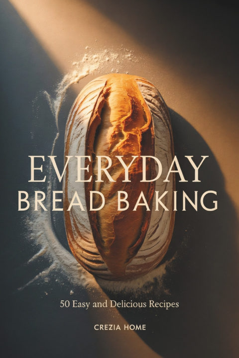 Knjiga Everyday Bread Baking Crezia Home