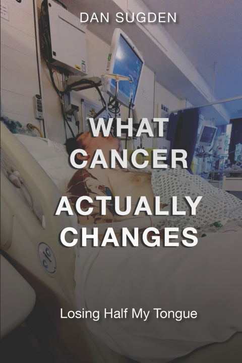 Knjiga What Cancer Actually Changes Dan Sugden