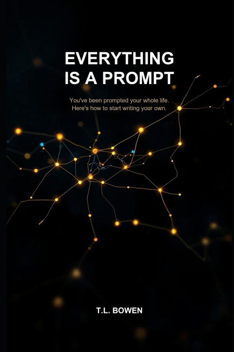Knjiga Everything Is a Prompt T.L. Bowen