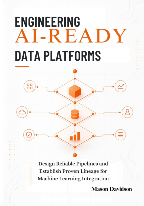 Knjiga Engineering AI-Ready Data Platforms Mason Davidson
