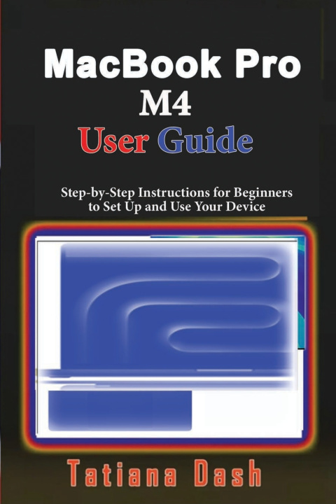Knjiga MacBook Pro M4 User Guide Tatiana Dash