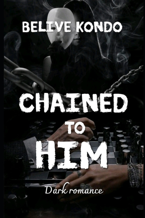 Kniha Chained to him Belive KONDO