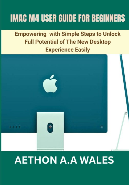 Kniha IMAC M4 USER GUIDE FOR BEGINNERS AETHON A.A WALES