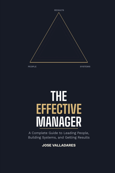 Kniha The Effective Manager Jose Valladares