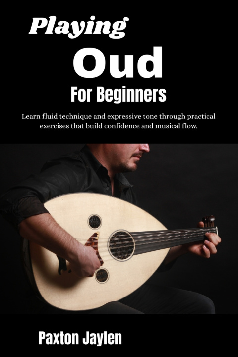 Kniha Playing Oud For Beginners Paxton Jaylen