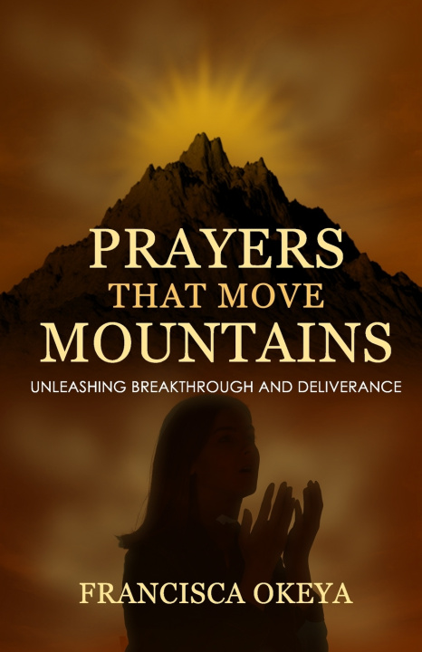 Knjiga Prayers That Move Mountains Francisca Okeya