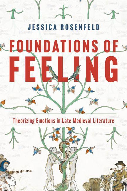 Книга Foundations of Feeling – Theorizing Emotions in Late Medieval Literature Jessica Rosenfeld