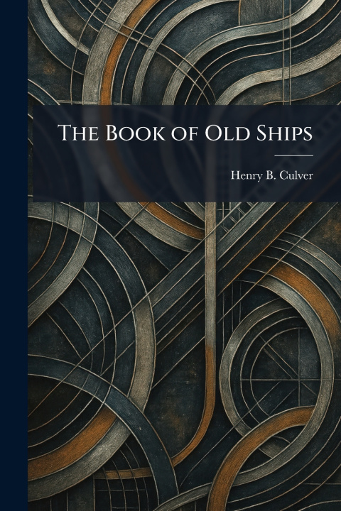 Knjiga The Book of Old Ships Henry B. Culver