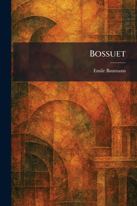 Könyv Bossuet Emile Baumann