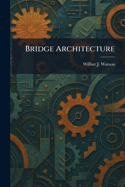 Kniha Bridge Architecture Wilbur J. Watson