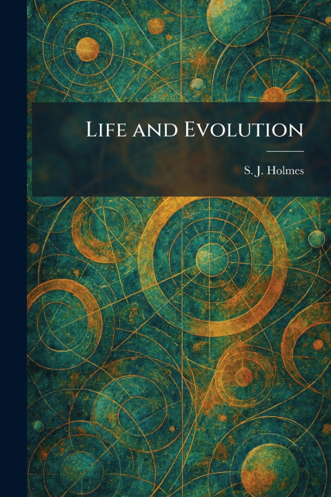Kniha Life and Evolution S. J. Holmes