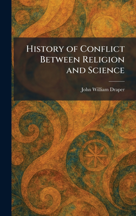 Libro History of Conflict Between Religion and Science John William Draper