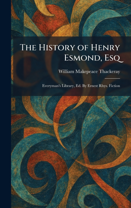 Kniha The History of Henry Esmond, Esq William Makepeace Thackeray