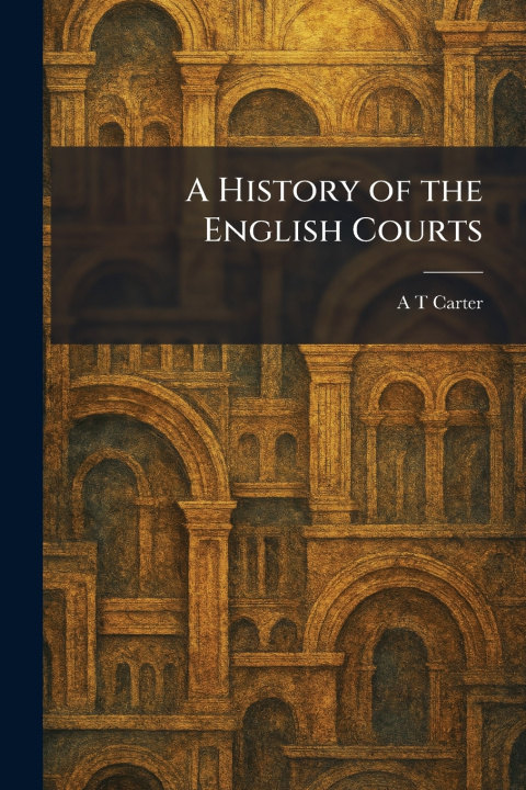 Libro A History of the English Courts A T Carter